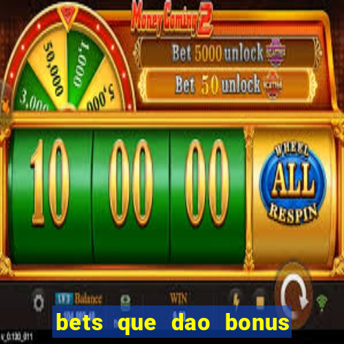 bets que dao bonus no cadastro sem deposito